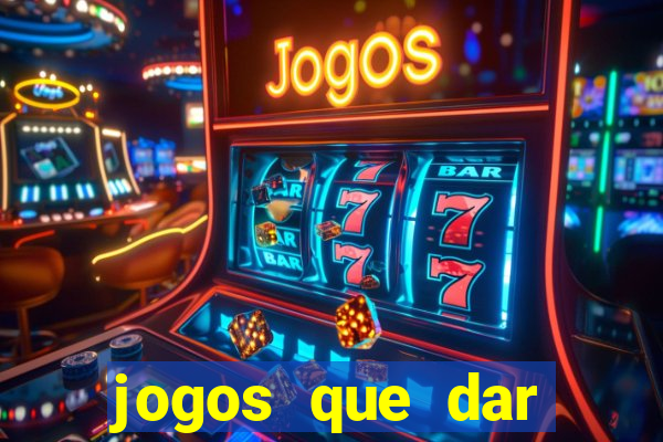 jogos que dar dinheiro de verdade